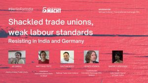Shackled trade unions, weak labour standards - Resisting in India and Germany @ Online-Veranstaltung
