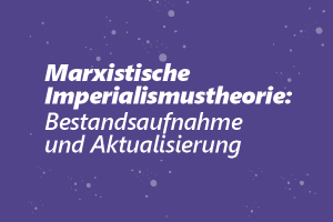 Marxistische Imperialismustheorie – Aktualität und Weiterentwicklung @ Online-Veranstaltung