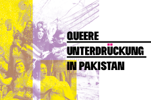 Queere Unterdrückung in Pakistan @ Online-Veranstaltung