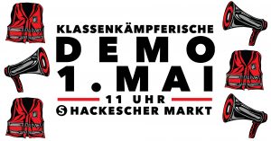 1. Mai Demonstration: Nicht auf unserem Rücken - Gewerkschaften und Lohnabhängige in die Offensive! @ Berlin, Hackescher Markt
