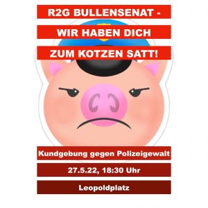 R2G Bullensenat - wir haben dich zum Kotzen satt! - Kundgebung gegen Polizeigewalt @ Berlin, Leopoldplatz