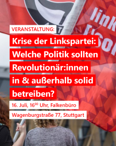 Krise der Linkspartei: Welche Politik sollten Revolutionär:innen in- und außerhalb solid betreiben? @ Stuttgart, Falkenbüro