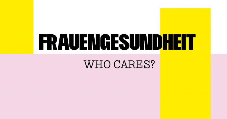 Frauengesundheit: Who cares?