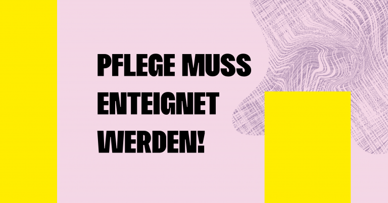 „Die Pflege muss enteignet werden!“