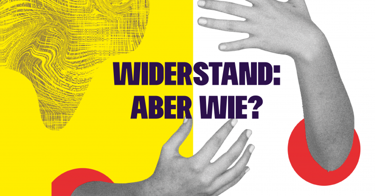 Widerstand: Aber wie?