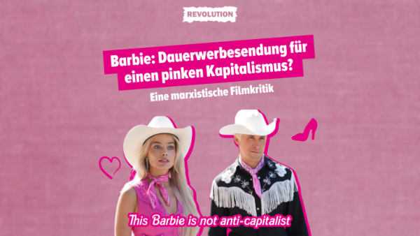 Barbie: Dauerwerbesendung für pinken Kapitalismus? Eine marxistische Filmkritik