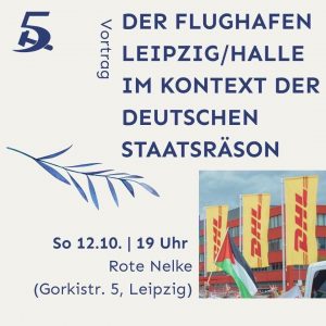 Der Flughafen Leipzig/Halle im Kontext der Deutschen Staatsräson @ Leipzig, Rote Nelke