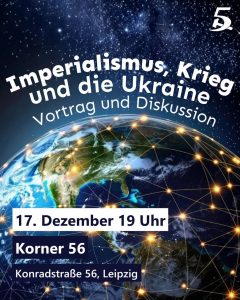 Imperialismus, Krieg und die Ukraine @ Leipzig Korner56