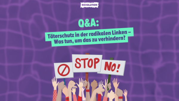Q&A: Täterschutz in der radikalen Linken – Was tun, um das zu verhindern?